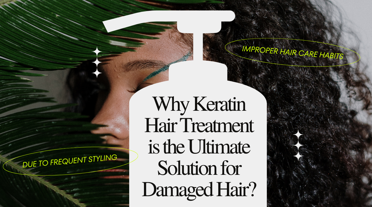 Why Keratin Hair Treatment is the Ultimate Solution for Damaged Hair?