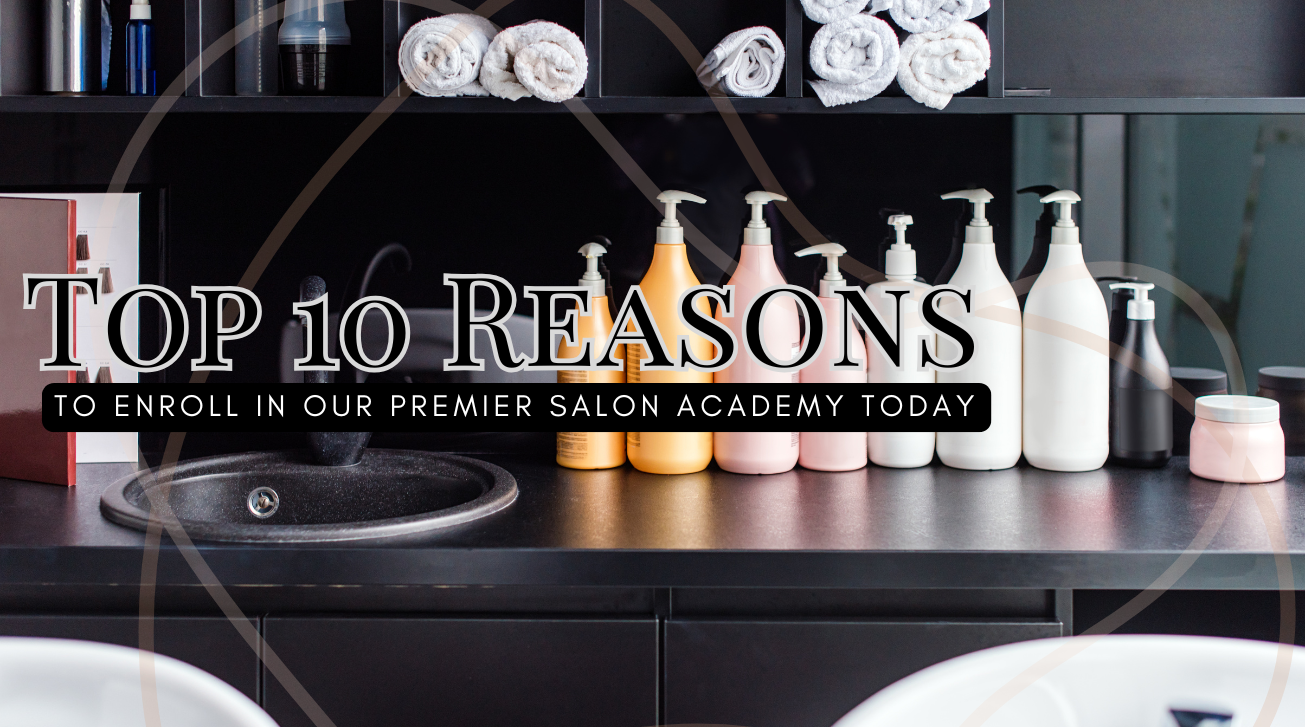 Top 10 Reasons to Enroll in Our Premier Salon Academy Today